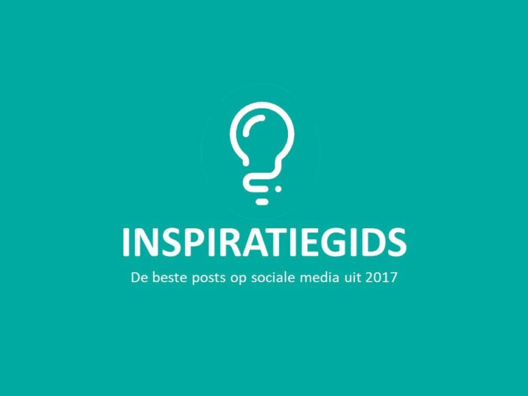 Ontdek onze inspiratiegids met de beste posts op sociale media uit 2017